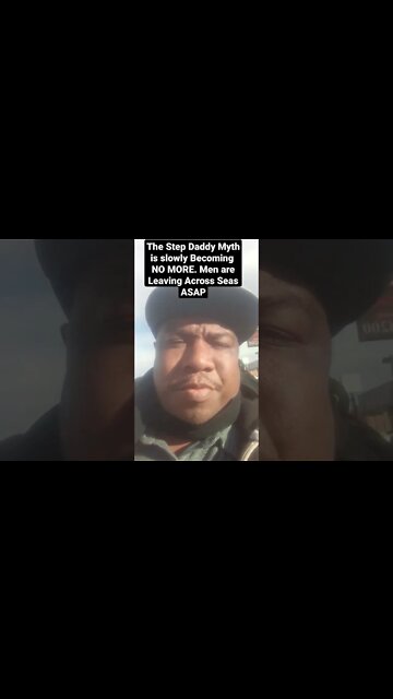 The Step Daddy Myth is slowly Becoming NO MORE. Men with Passports are Leaving Across Seas ASAP