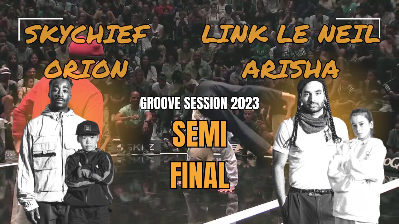 SKYCHIEF / ORION VS LINK LE NEIL / ARISHA | SEMI FINAL KID/ADULT | GROOVE SESSION 2023