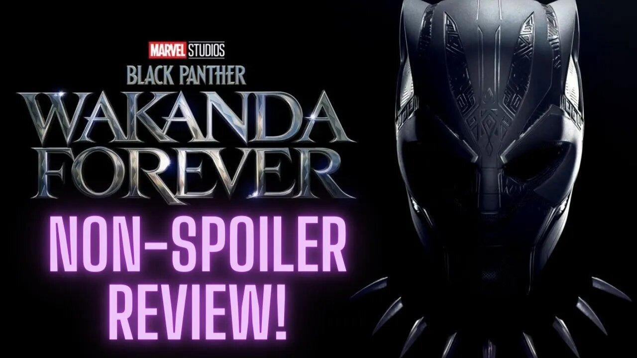 BLACK PANTHER: WAKANDA FOREVER! Spoiler-free review!