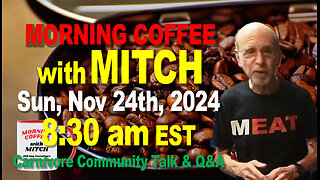 MORNING COFFEE with MITCH-Carnivore Talk - Sun, Nov 24th, 2024, 8:30am EST