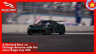 A Ranked Race on Chicago Reverse with the Lotus Exige Cup 430 | Racing Master