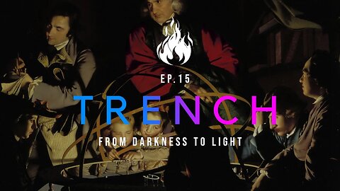 Trench - A Christian Guide to the Culture War | Ep.15 - From Darkness to Light