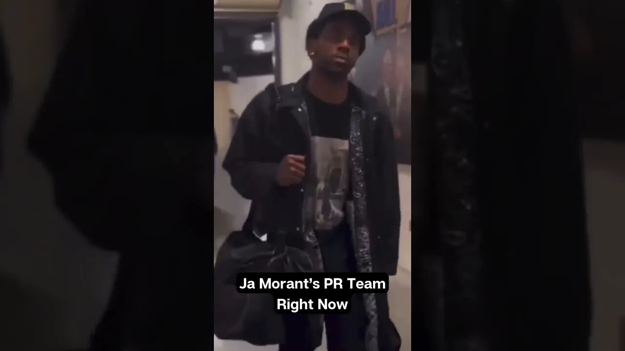 Ja Morant’s PR Team Right Now