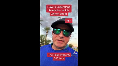 Revelation Is Prophetic About The Past, Present & Future Times, During John’s Vision