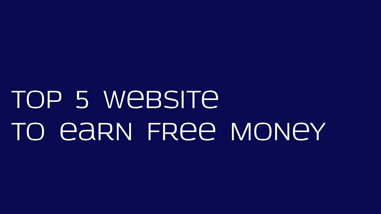 Top 5 Website to earn Free Money / Top 5 Earning Websites / How To Make Money Online