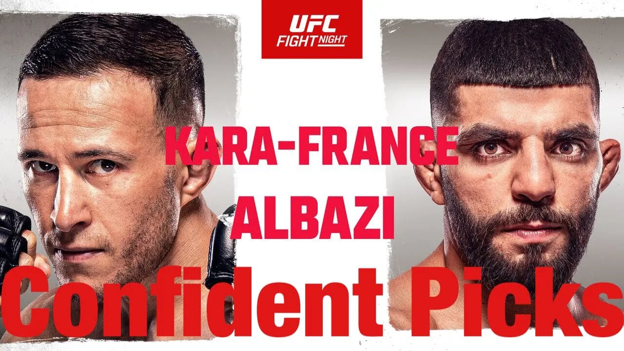 UFC Fight Night Kara-France Vs Albazi Most Confident Picks