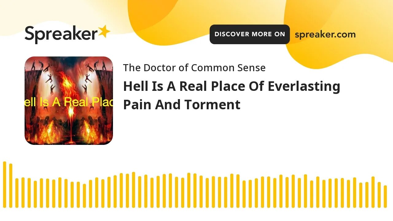 Hell Is A Real Place Of Everlasting Pain And Torment
