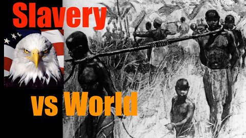 American Slavery vs World (Industry Still Thriving)