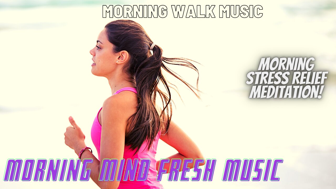 Morning Walk Music | Morning Mind Fresh Music | Morning Stress Relief Meditation |