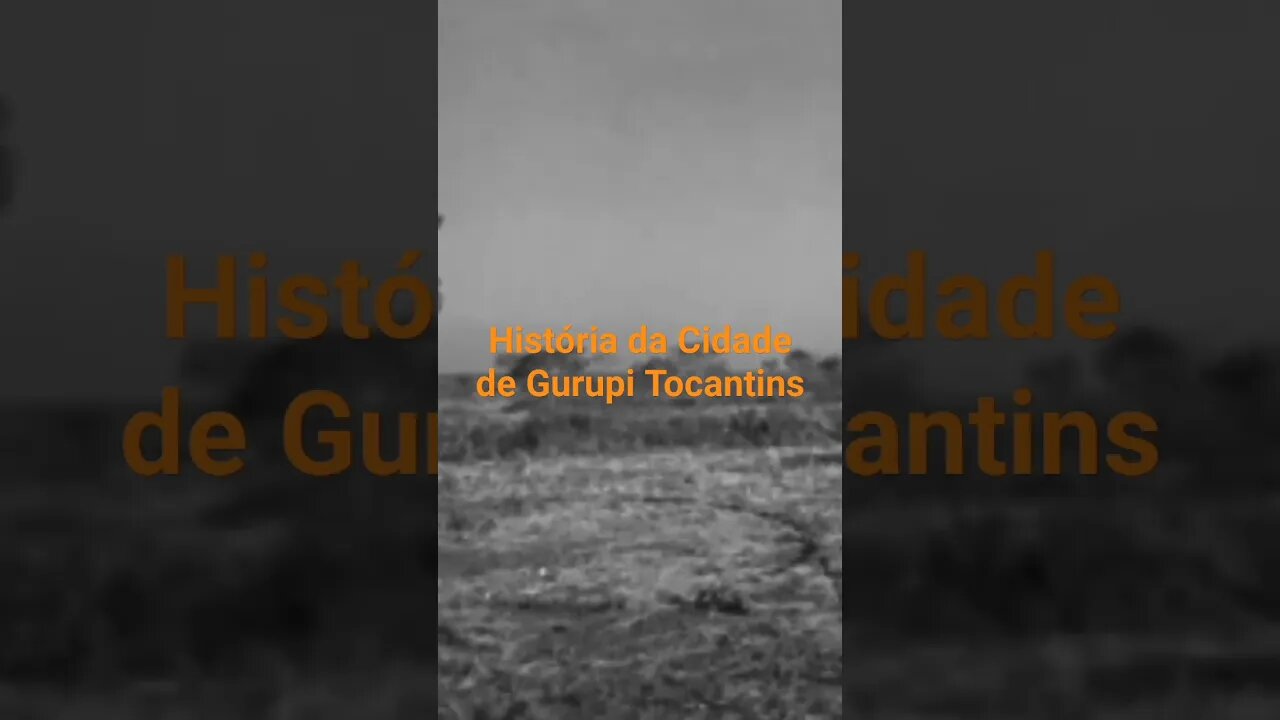 História da Cidade de Gurupi Tocantins