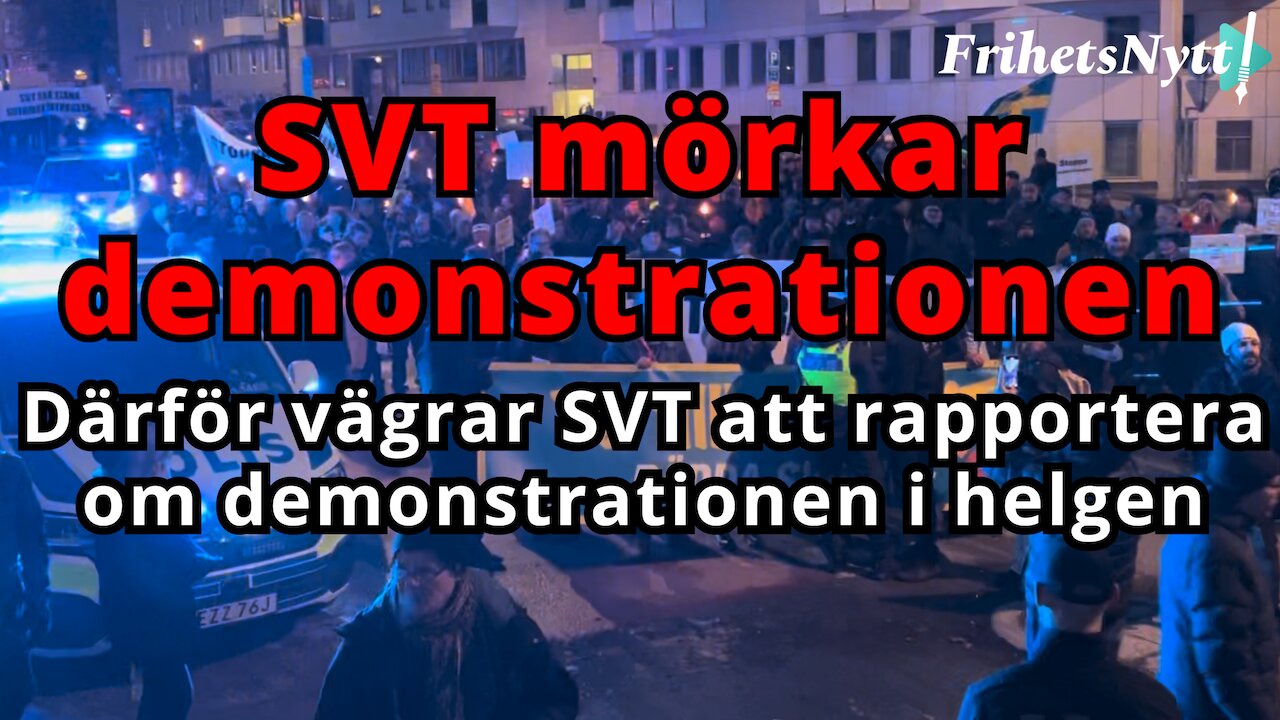 Därför mörkar SVT demonstrationen