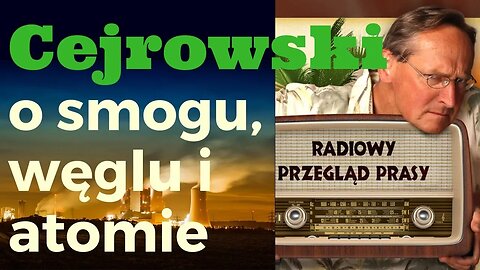 Cejrowski o smogu, węglu i atomie 2018/11/27 Radiowy Przegląd Prasy odc. 974