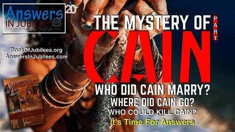 The Mystery of Cain: Part 1. Answers In Jubilees 20