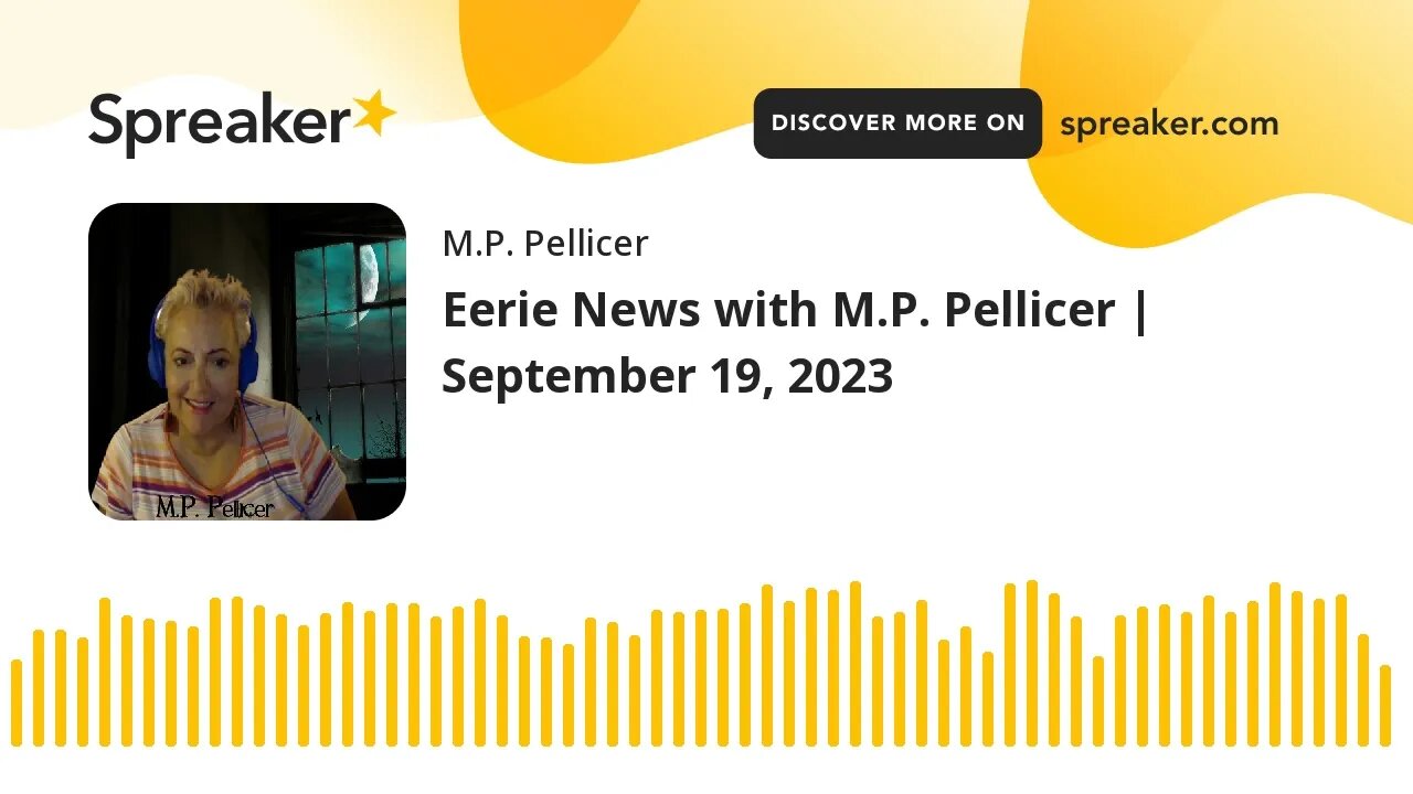 Eerie News with M.P. Pellicer | September 19, 2023