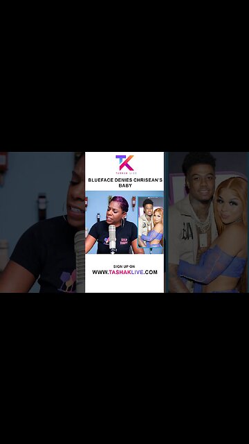 BLUEFACE DENIES CHRISEAN'S BABY AND COMPARES BABY
