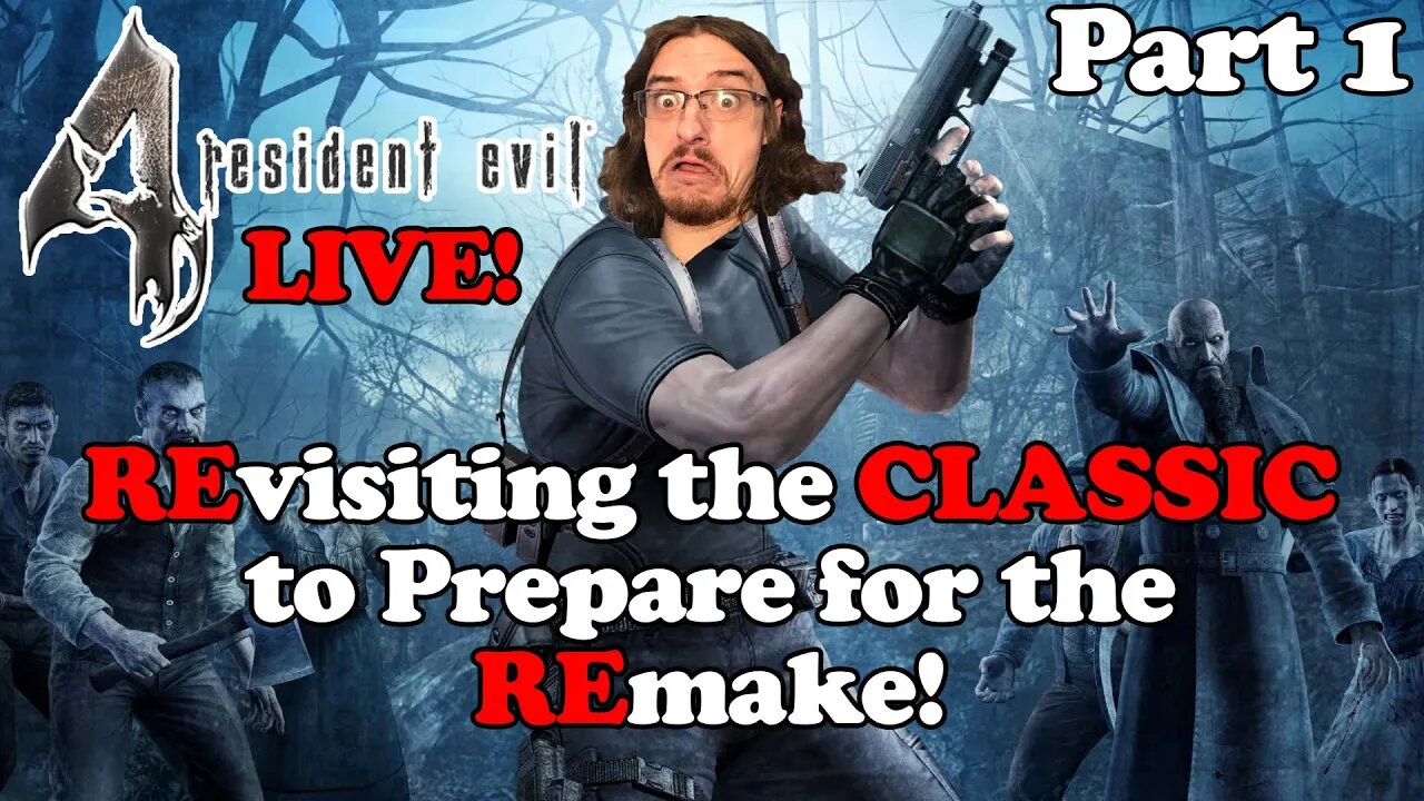 Resident Evil 4 - REvisiting the CLASSIC to Prepare for the REmake! Part 1