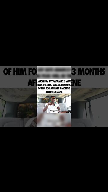 Jason Luv Says Adam22 Wife Can’t Stop Thinking About Him!