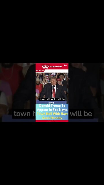 Donald Trump To Appear In Fox News Town Hall With Host Sean Hannity-World-Wire #shorts