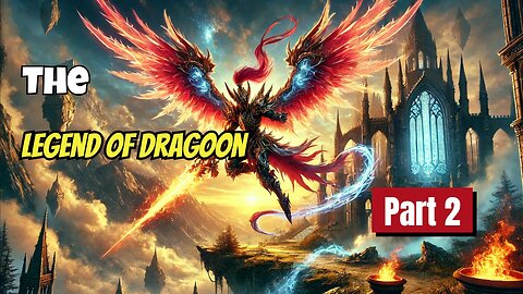 LEGENDARY Adventure Awaits in The Legend of Dragoon!