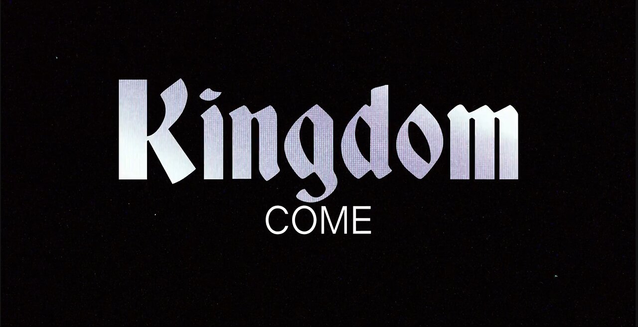 Kingdom Come Trailer