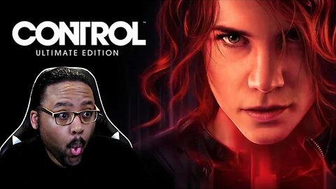 The Power To Cause Chaos.....CONTROL | Control Ultimate Edition