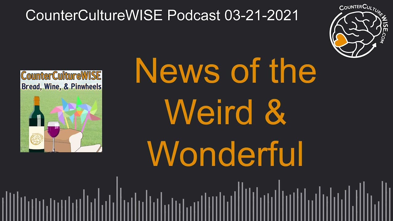 03-21-2021 News of the Weird & Wonderful