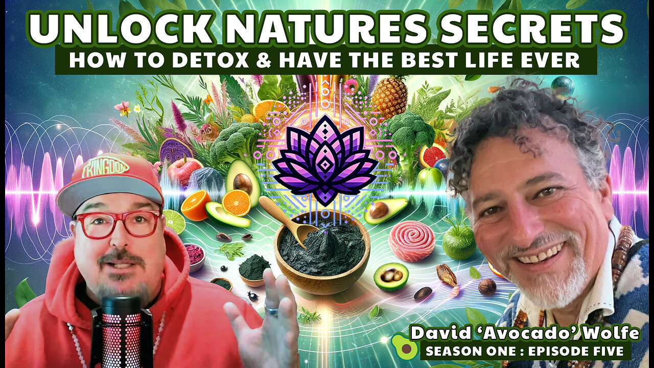 🔓 Unlock Nature's Secrets with David Avocado Wolfe 🥑 S1E5 - part 1