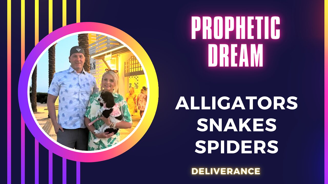 Prophetic Dream - Gators, Snakes, Spiders and FREEDOM