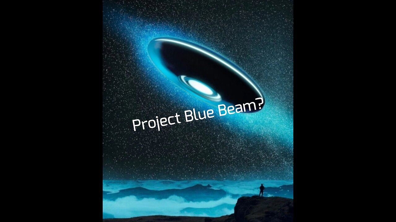 Project Blue Beam? (Remastered)