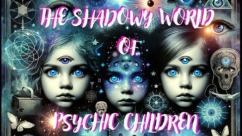 A Glimpse Into the World of Psychic Children - Indigo, Starseed & Dark Cults