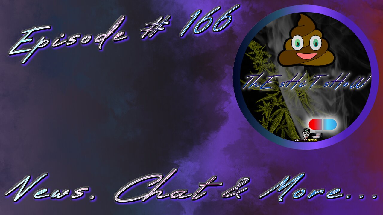 ThE sHiT sHoW EP# 166 News, Chat & More... 05/10/2022