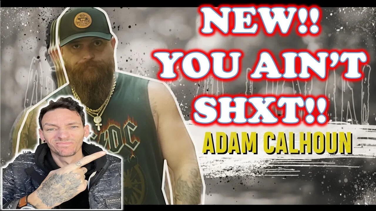 JUST A FEEL GOOD SONG!! "You Ain't Shxt" - Adam Calhoun ft. Colt Ford (REACTION)