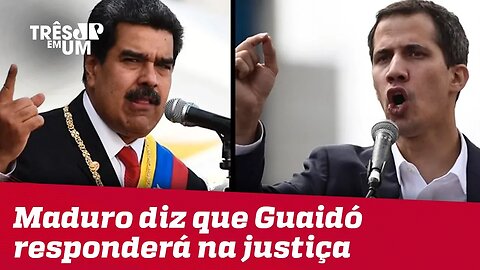 Maduro diz que Guaidó responderá na Justiça se voltar ao país