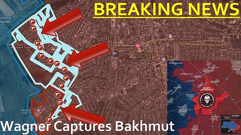 BREAKING NEWS | WAGNER CAPTURES BAKHMUT 20/05/23