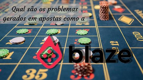 Qual são os problemas gerados em apostas como a Blaze?ALERTA!!!!!