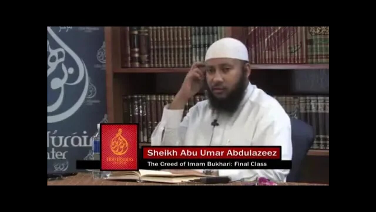 Shaykh Abu Umar AbdulAziz - The Creed of Imam Bukhari 9