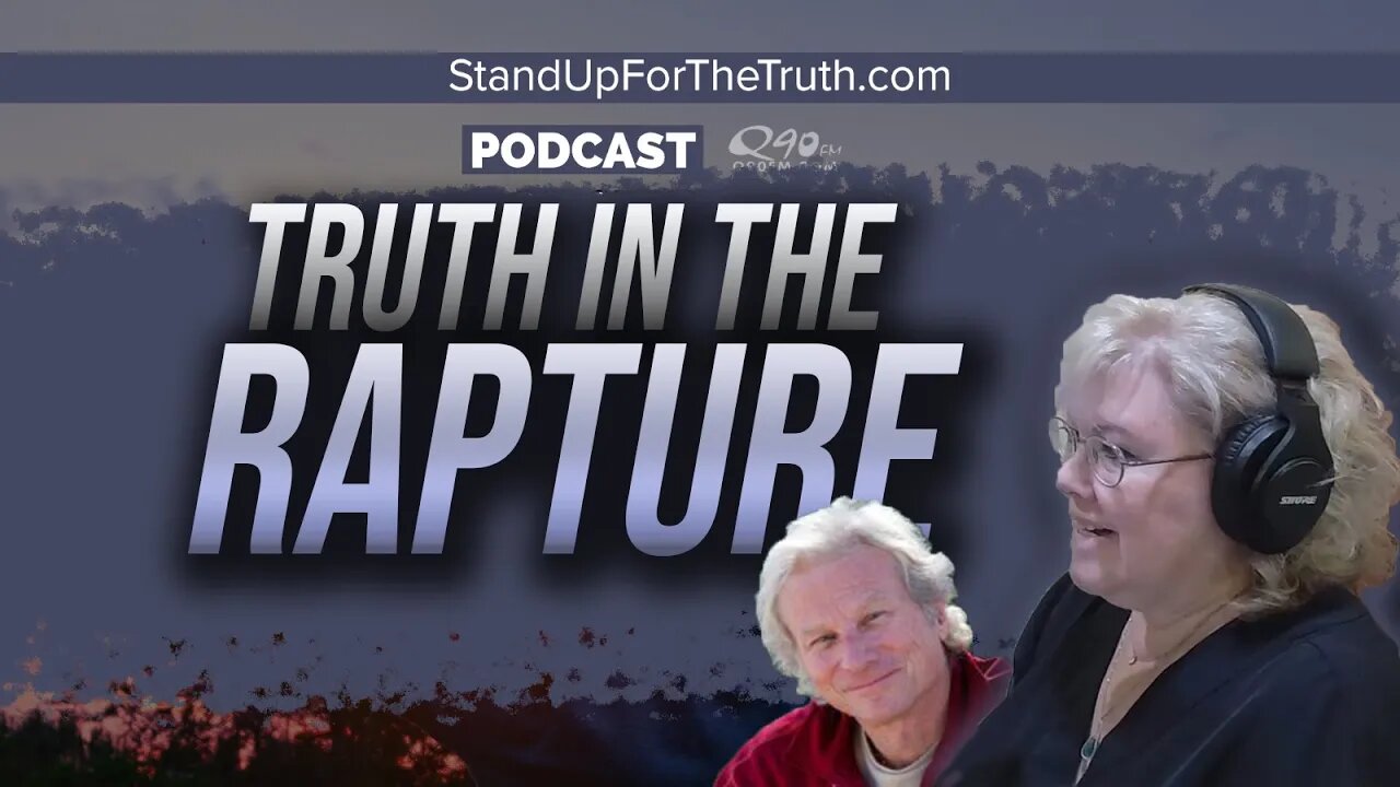 Truth in the Rapture - Stand Up For The Truth (6/16) w/Guest Don Stewart