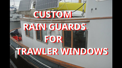 Custom Rain Guards for Trawler Windows