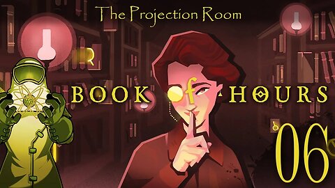 Book of Hours, ep06: The Projection Room