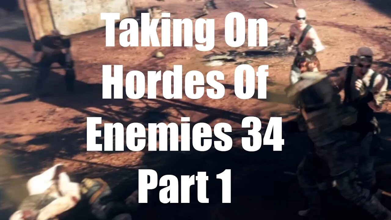 Mad Max Taking On Hordes Of Enemies 34 Part 1