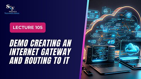 105. DEMO Creating an Internet Gateway and Routing to It | Skyhighes | Cloud Computing