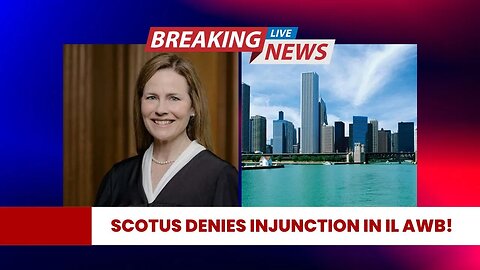 🔴 Breaking! SCOTUS Denies Injunction Against The IL AWB!