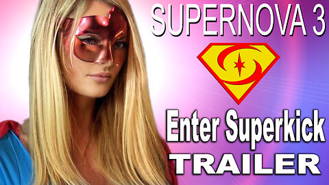 "Supernova 3: Enter Superkick" Trailer