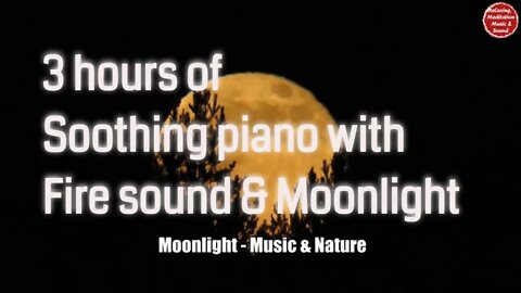 Soothing music with piano and fire sound for 3 hours, music for relaxation & meditation