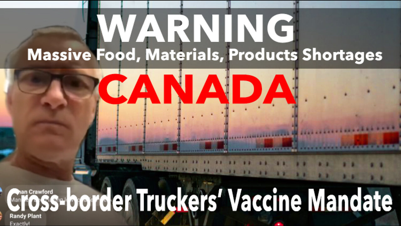 Canadian Trucker Warns Massive Shortages from COVID Mandate - 38,000 Trucks Off Road