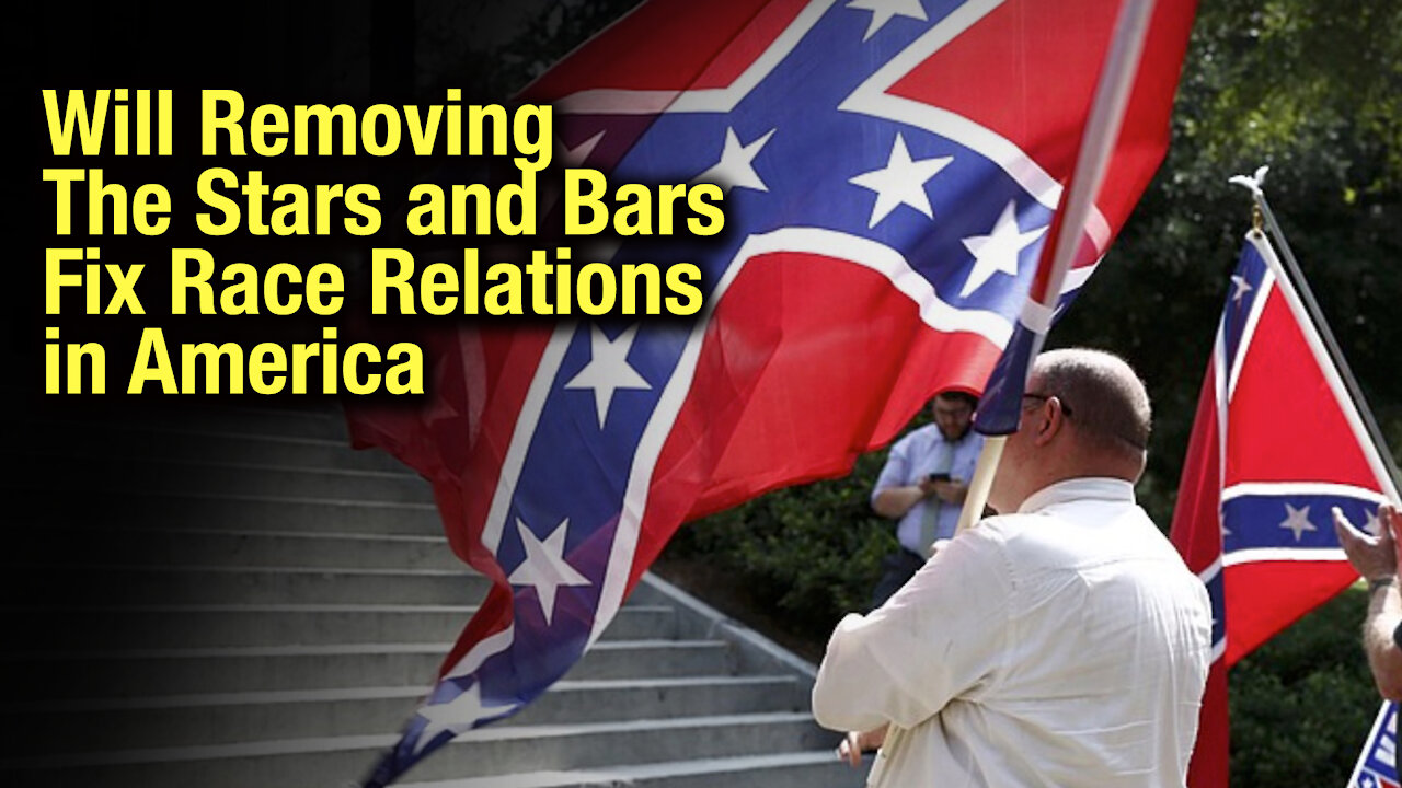 Will Removing The Stars And Bars Fix Race Relations In America