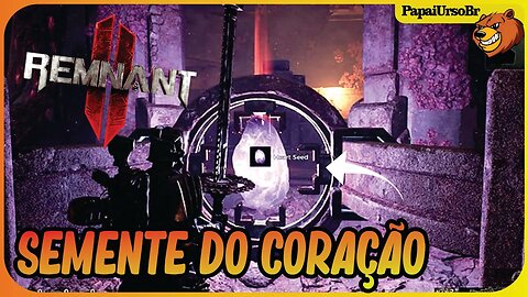 REMNANT 2 │ PASSEI PELA TORRRE ELETRICA E PEGUEI A SEMENTE DE CORAÇÃO