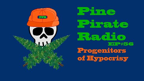 #PinePirateRadioPodcast56 - Progenitors of Hypocrisy