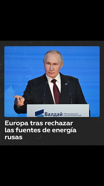Putin expone las consecuencias para Europa de abandonar las fuentes de energía rusas