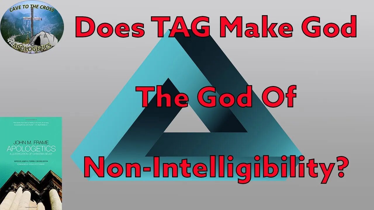 Does TAG Make God The God Of Non-Intelligibility?